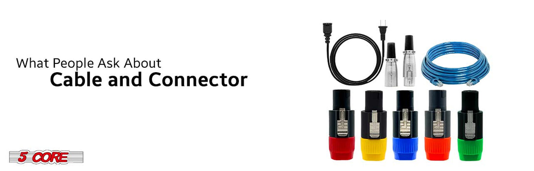 What People Ask About Cable and Connector