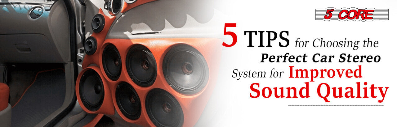 5 Tips for Choosing the Perfect Car Stereo System for Improved Sound Quality