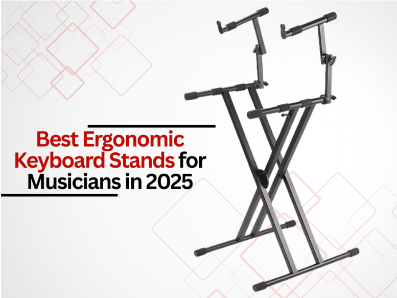Best Ergonomic Keyboard Stands for Musicians in 2025