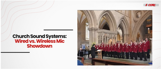 Church Sound Systems: Wired vs. Wireless Mic Showdown