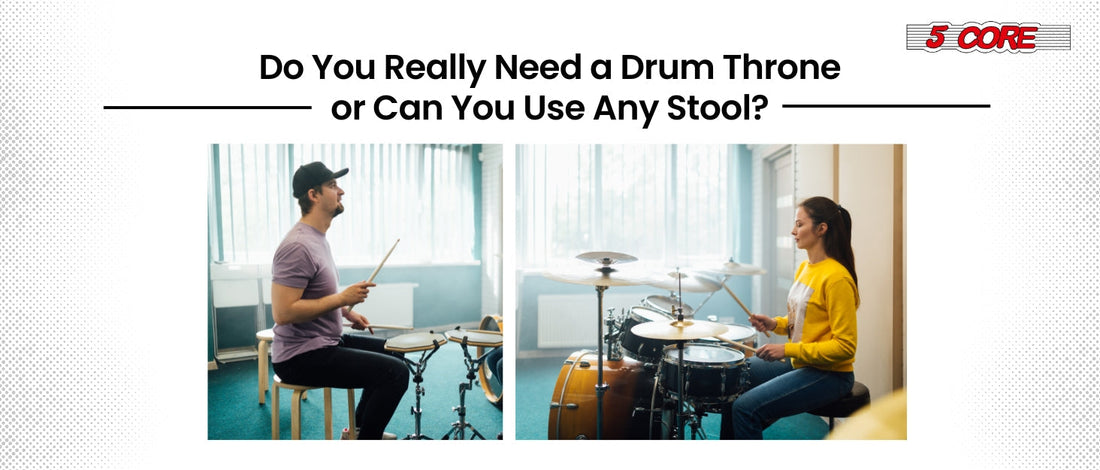 Do You Really Need a Drum Throne or Can You Use Any Stool?