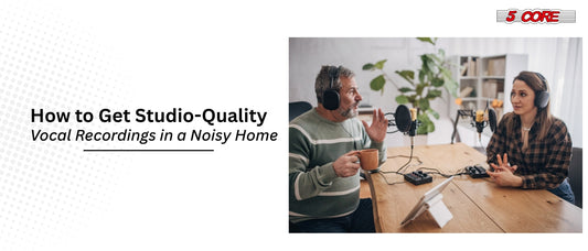 How to Get Studio-Quality Vocal Recordings in a Noisy Home