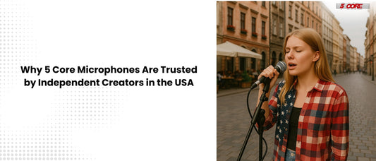 Why 5 Core Microphones Are Trusted by Independent Creators in the USA
