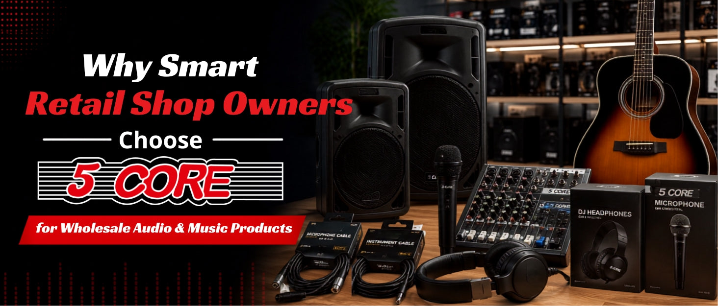 Why Smart Retail Shop Owners Choose 5 Core for Wholesale Audio & Music Products