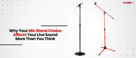 Why Your Mic Stand Choice Affects Your Live Sound More Than You Think