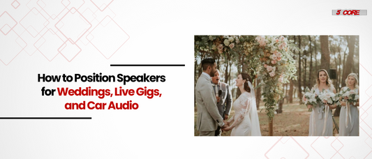 How to Position Speakers for Weddings, Live Gigs, and Car Audio
